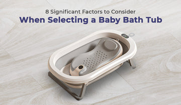 8 Significant Factors to Consider When Selecting a Baby Bath Tub